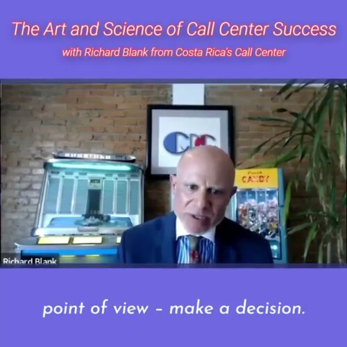CONTACT-CENTER-PODCAST-Richard-Blank-from-Costa-Ricas-Call-Center-on-the-SCCS-Cutter-Consulting-Group-The-Art-and-Science-of-Call-Center-Success-PODCAST.point-of-view-make-a-decision.d67fa81d75800f49.jpg